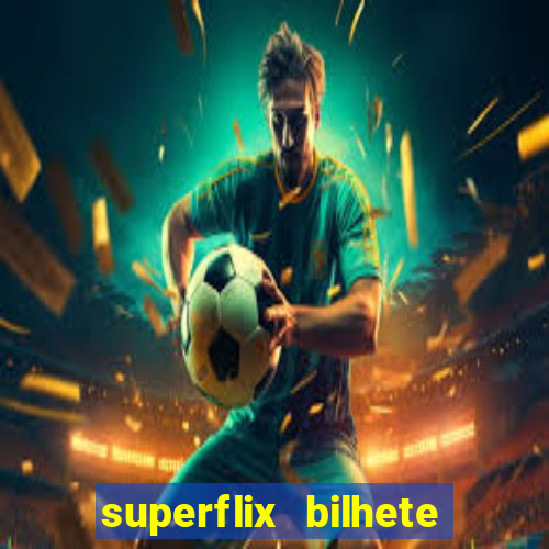 superflix bilhete de loteria